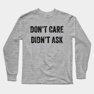 Don't Care, Didn't Ask Long Sleeve T-Shirt